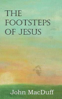 John Macduff - Footsteps of Jesus, Häftad. Tillgänglighet: Lägg i varukorg