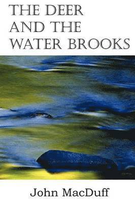 John Macduff - Deer and the Water Brooks, Häftad. Tillgänglighet: Lägg i varukorg