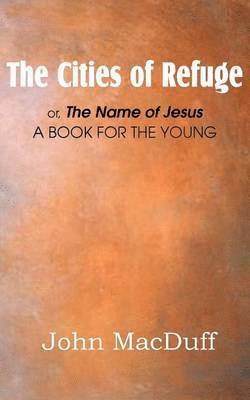 John Macduff - Cities of Refuge, Häftad. Tillgänglighet: Lägg i varukorg