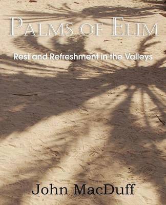 John Macduff - Palms of Elim, Rest and Refreshment in the Valleys, Häftad. Tillgänglighet: Lägg i varukorg