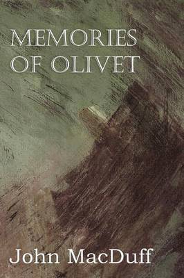 John Macduff - Memories of Olivet, Häftad. Tillgänglighet: Lägg i varukorg