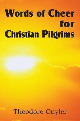 Theodore Cuyler - Words of Cheer for Christian Pilgrims, Häftad
