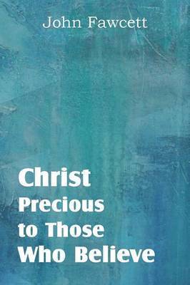 John Fawcett - Christ, Precious to Those Who Believe, Häftad