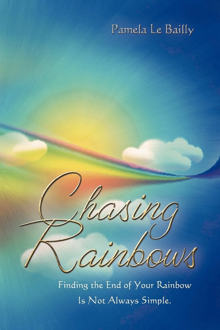 Pamela Le Bailly - Chasing Rainbows, Häftad. Tillgänglighet: Lägg i varukorg