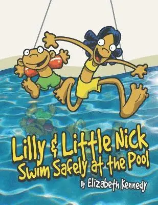 Elizabeth Kennedy - Lilly & Little Nick Swim Safely at the Pool, Häftad. Tillgänglighet: Lägg i varukorg
