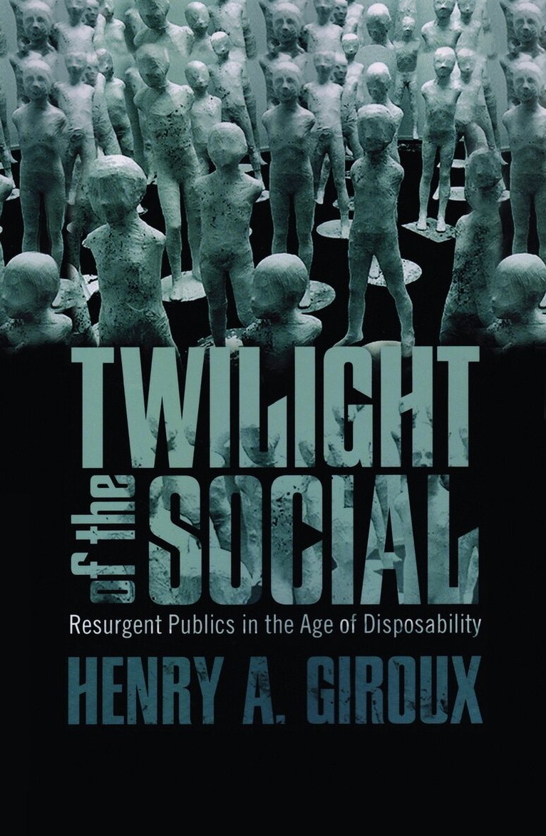 Henry A. Giroux - Twilight of the Social, Inbunden