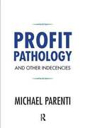 Profit Pathology and Other Indecencies