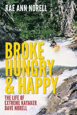 Rae Ann Norell - Broke, Hungry, and Happy: The Life of Extreme Kayaker Dave Norell, Häftad. Tillgänglighet: Lägg i varukorg