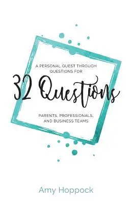 Amy Hoppock - 32 Questions: A Personal Quest Through Questions for Parents, Professionals, and Business Teams, Häftad. Tillgänglighet: Lägg i varukorg