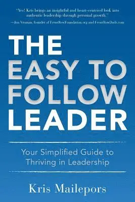 Kris Mailepors - The Easy to Follow Leader: Your Simplified Guide to Thriving in Leadership, Häftad. Tillgänglighet: Lägg i varukorg