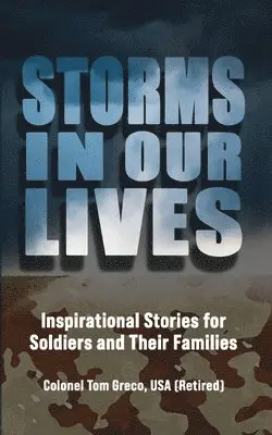 Tom Greco - Storms in Our Lives: Inspirational Stories for Soldiers and Their Families, Häftad. Tillgänglighet: Lägg i varukorg