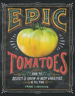Craig LeHoullier - Epic Tomatoes, Häftad. Tillgänglighet: Lägg i varukorg