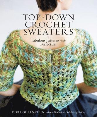Dora Ohrenstein - Top-Down Crochet Sweaters, Häftad