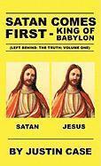 SATAN COMES FIRST - King of Babylon (Left Behind- The Truth
