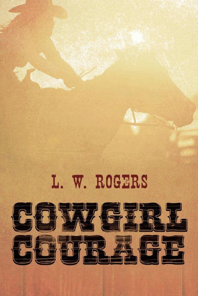 L. W. Rogers - Cowgirl Courage, Häftad