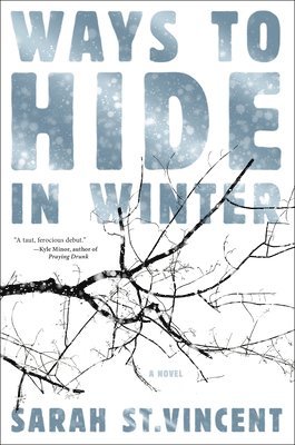 Sarah St. Vincent - Ways To Hide In Winter, Inbunden