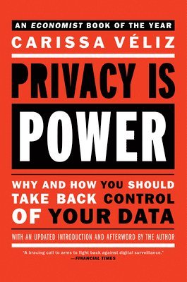 Carissa Veliz - Privacy Is Power: Why and How You Should Take Back Control of Your Data, Häftad