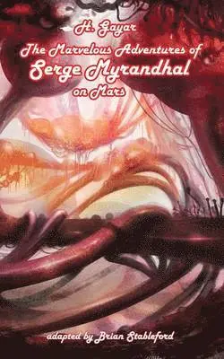 H Gayar - Marvelous Adventures of Serge Myrandhal on Mars, Häftad. Tillgänglighet: Lägg i varukorg