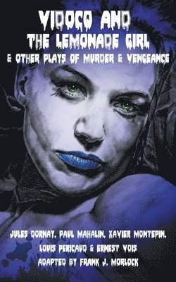 Xavier Montepin, Paul Mahalin - Vidocq and the Lemonade Girl & Other Plays of Murder and Vengeance, Häftad