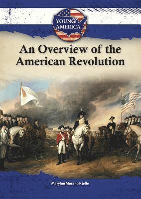 Marylou Morano Kjelle - An Overview of the American Revolution, Inbunden