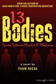 Thom Reese - 13 Bodies: Seven Tales of Murder & Madness, Häftad. Tillgänglighet: Lägg i varukorg