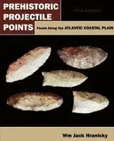 Wm Jack Hranicky - Prehistoric Projectile Points Found Along the Atlantic Coastal Plain, Häftad. Tillgänglighet: Lägg i varukorg