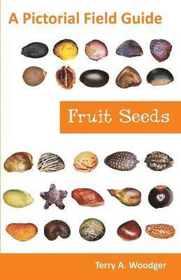 Terry A Woodger - Fruit Seeds, Häftad. Tillgänglighet: Lägg i varukorg