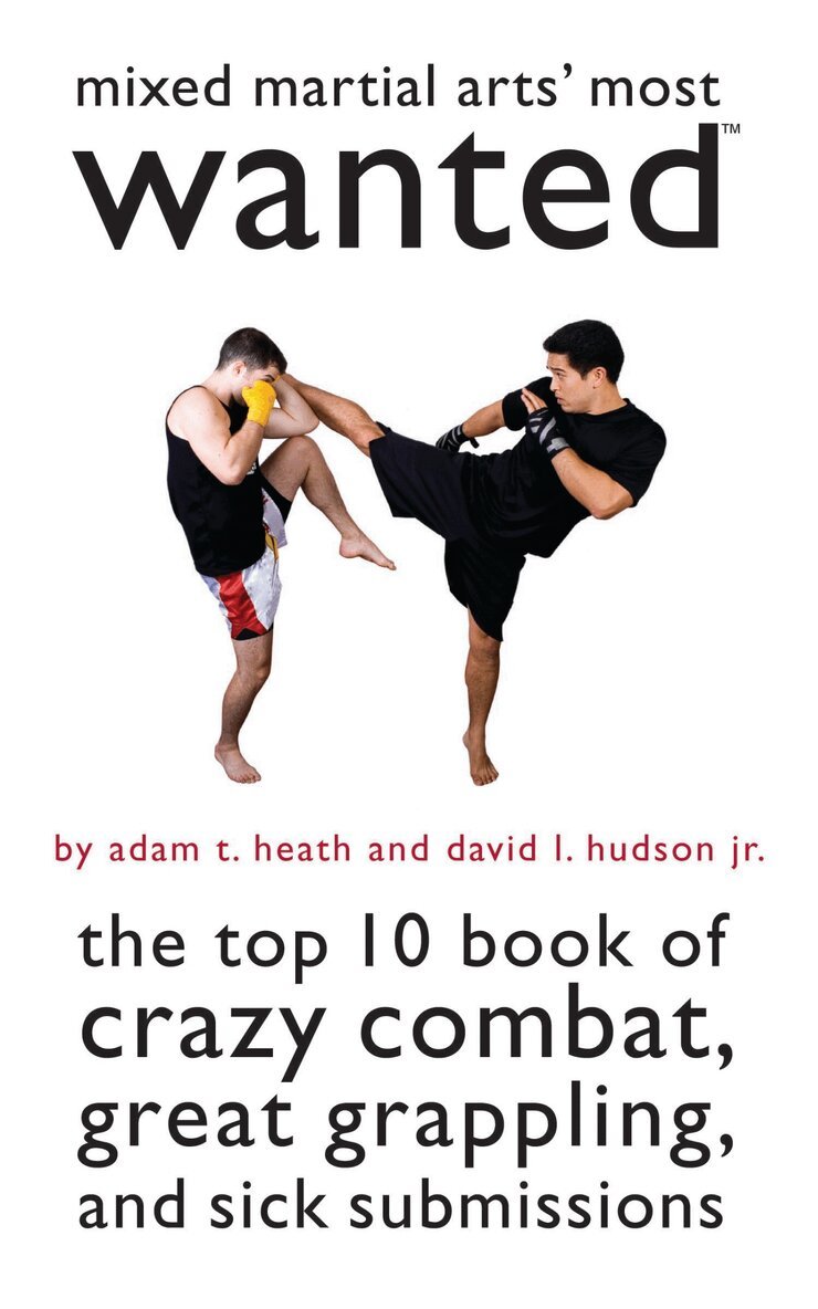 Adam T. Heath, David L. Hudson - Mixed Martial Arts' Most Wanted, E-bok