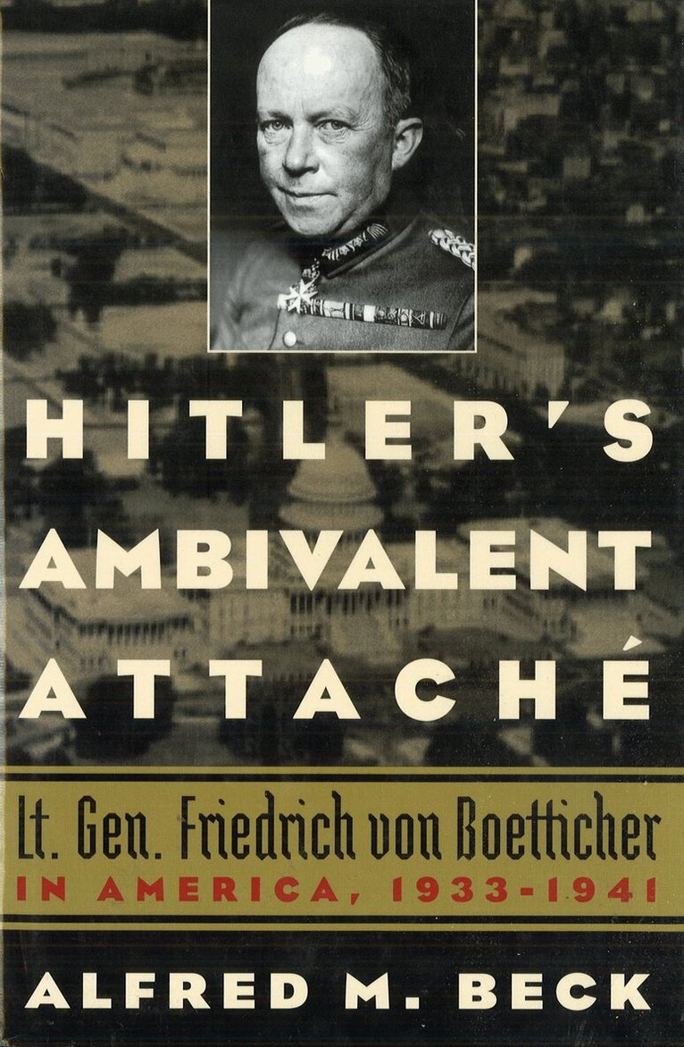 Alfred M Beck - Hitler's Ambivalent Attaché, E-bok
