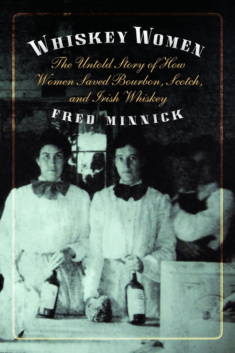 Fred Minnick - Whiskey Women, Inbunden