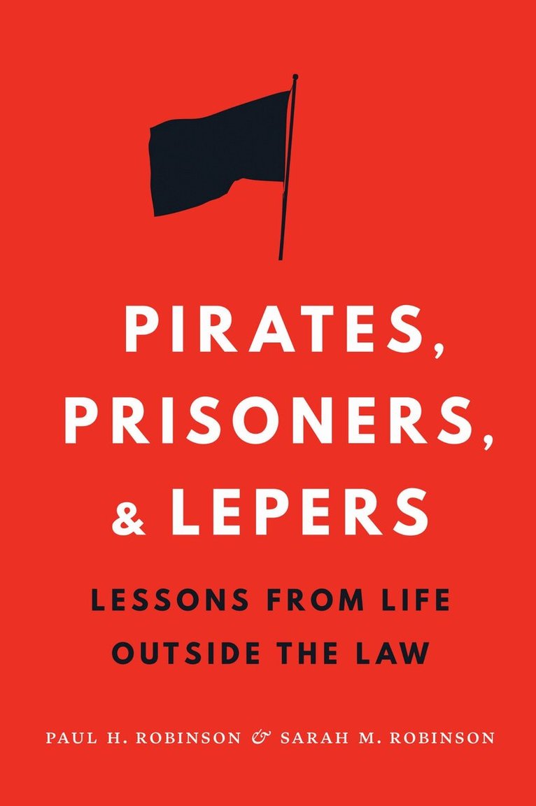 Paul H. Robinson, Sarah M. Robinson - Pirates, Prisoners, and Lepers, E-bok