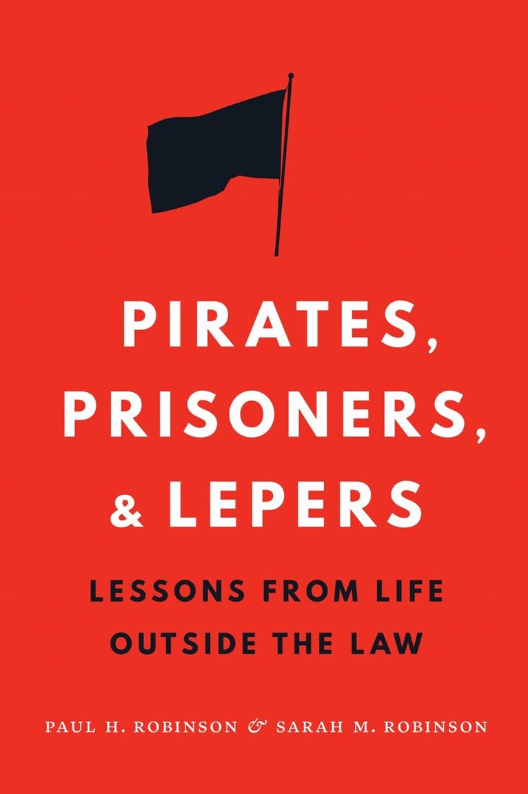 Paul H. Robinson, Sarah M. Robinson - Pirates, Prisoners, and Lepers, E-bok