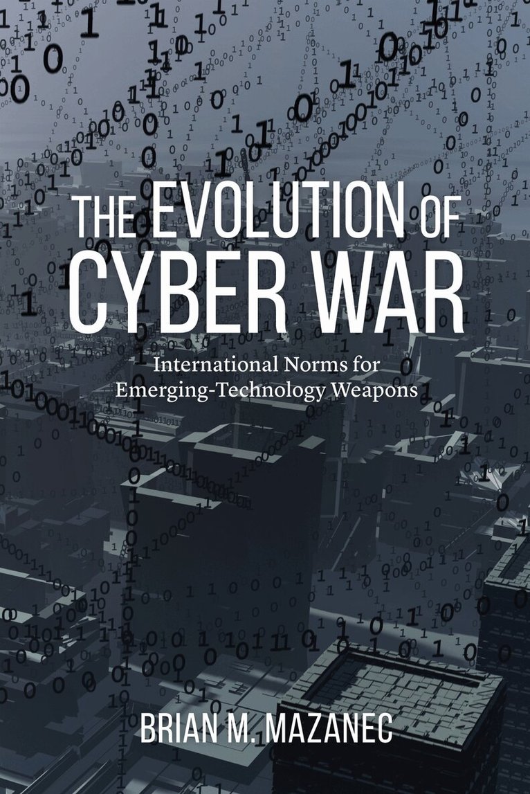 Brian M. Mazanec - Evolution of Cyber War, E-bok