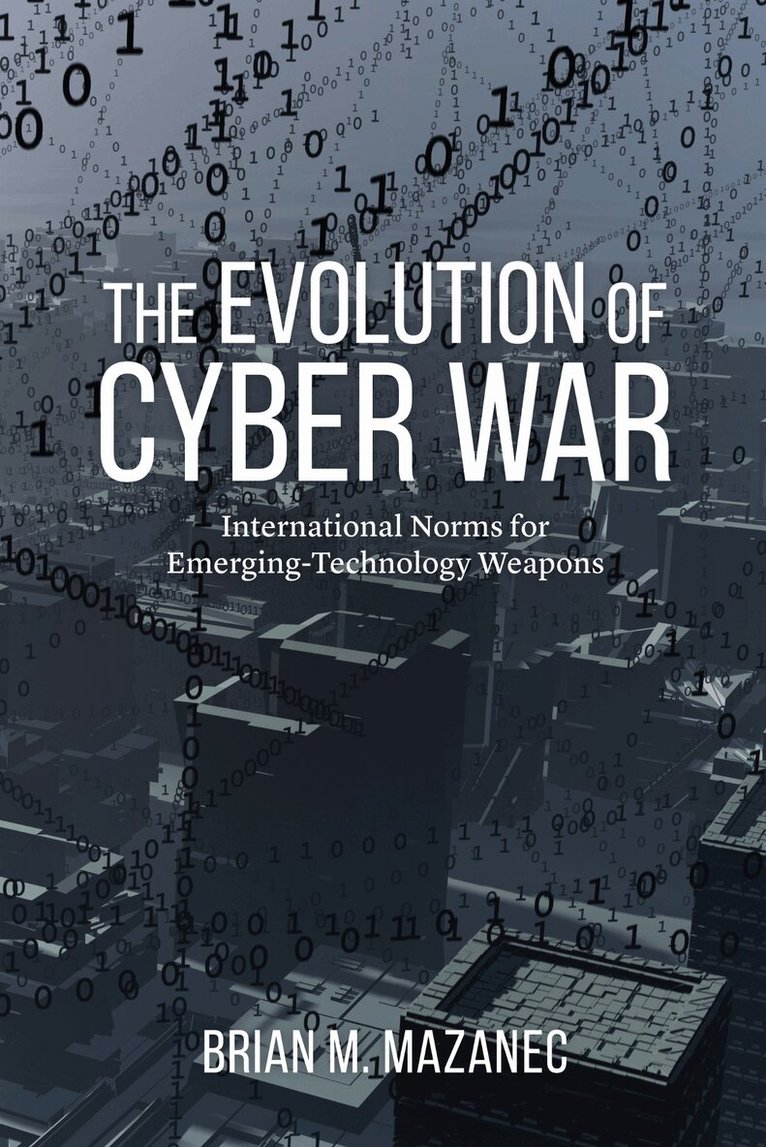 Brian M. Mazanec - Evolution of Cyber War, E-bok