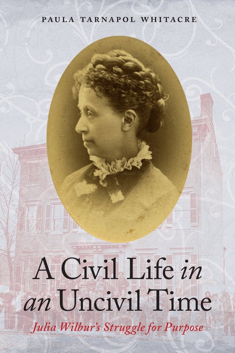 Paula Tarnapol Whitacre - Civil Life in an Uncivil Time, E-bok