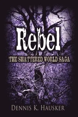 Dennis K Hausker - Rebel, The Shattered World Saga, Book 2, Häftad. Tillgänglighet: Lägg i varukorg