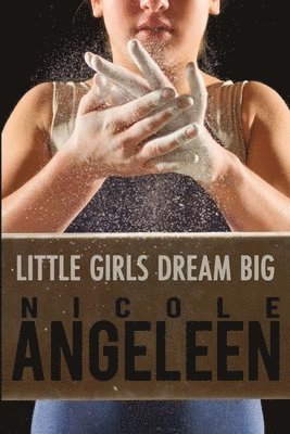 Nicole Angeleen - Little Girls Dream Big, Häftad