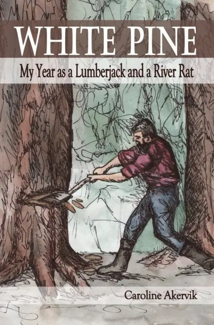 Caroline Akervik - White Pine: My Year as a Lumberjack and River Rat, E-bok. Tillgänglighet: Lägg i varukorg
