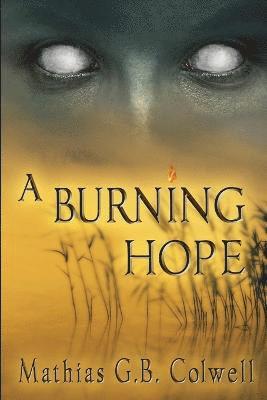 Mathias G B Colwell - Burning Hope, Häftad