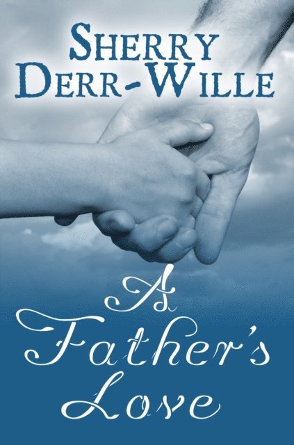 Sherry Derr-Wille - Father's Love, E-bok