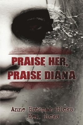 Anne Rothman-Hicks, Ken Hicks - Praise Her, Praise Diana, Häftad. Tillgänglighet: Tillfälligt slut