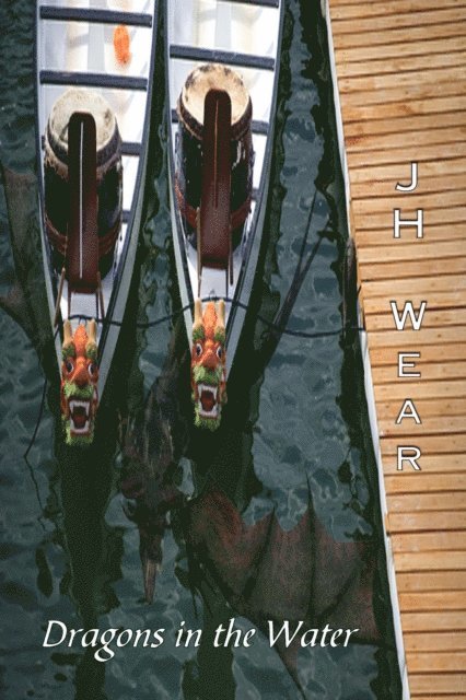 J H Wear - Dragons In The Water, E-bok