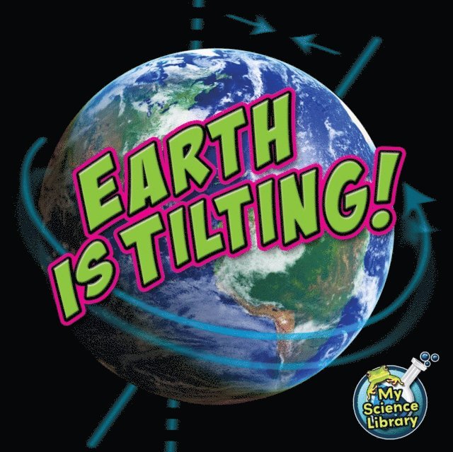 Conrad J. Storad - Earth Is Tilting!, E-bok