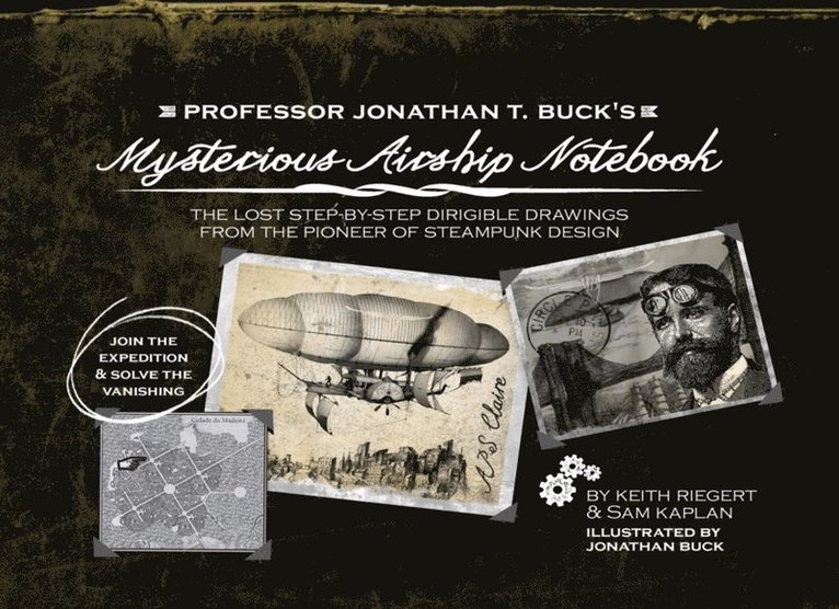 Samuel Kaplan, Keith Riegert - Professor Jonathan T. Buck's Mysterious Airship Notebook, E-bok
