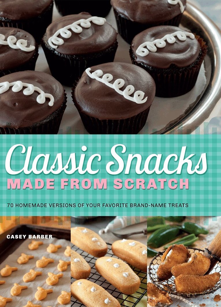 Casey Barber - Classic Snacks Made from Scratch, Häftad. Tillgänglighet: Tillfälligt slut