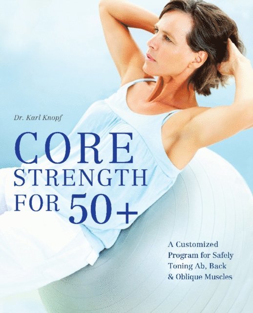 Karl Knopf - Core Strength for 50+, E-bok