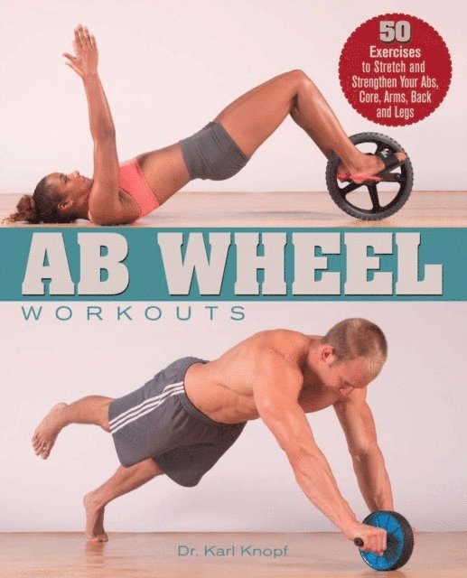Karl Knopf - Ab Wheel Workouts, E-bok