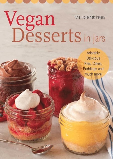 Kris Holechek Peters - Vegan Desserts in Jars, E-bok. Tillgänglighet: Lägg i varukorg