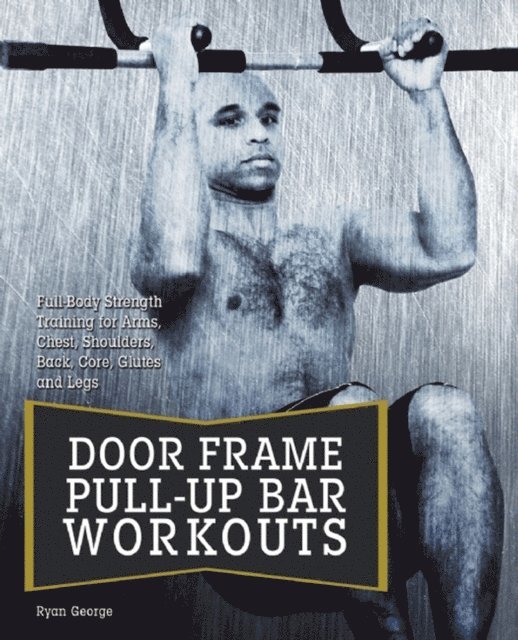 Ryan George - Doorframe Pull-Up Bar Workouts, E-bok