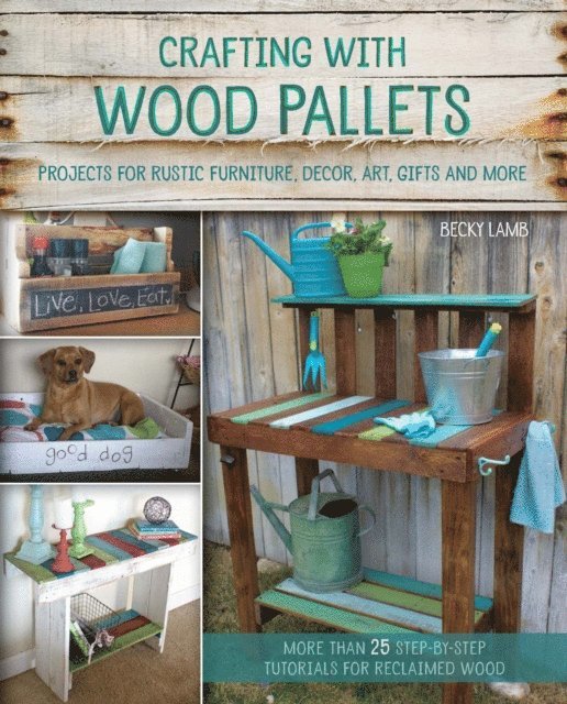 Becky Lamb - Crafting with Wood Pallets, E-bok. Tillgänglighet: Lägg i varukorg